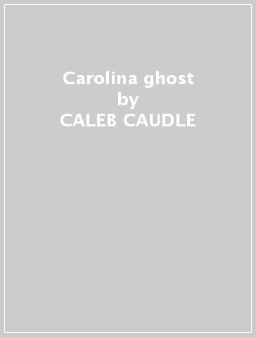 Carolina ghost - CALEB CAUDLE