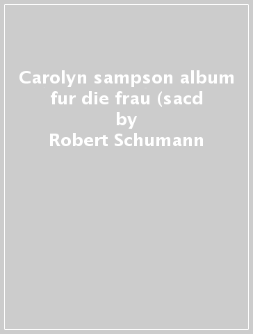 Carolyn sampson album fur die frau (sacd - Robert Schumann