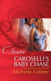 Caroselli s Baby Chase (Mills & Boon Desire) (The Caroselli Inheritance, Book 2)