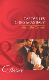 Caroselli s Christmas Baby (Mills & Boon Desire) (The Caroselli Inheritance, Book 1)