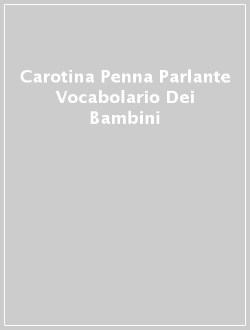 Carotina Penna Parlante Vocabolario Dei Bambini