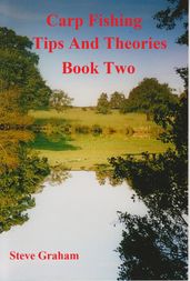 Carp Fishing Tips and Theories: Book Two.