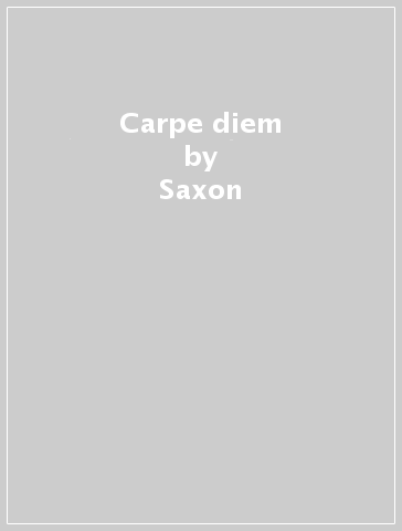 Carpe diem - Saxon