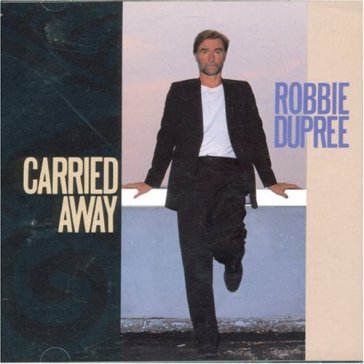 Carried away - ROBBIE DUPREE