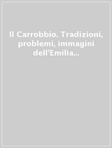 Il Carrobbio. Tradizioni, problemi, immagini dell'Emilia Romagna (2007)