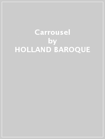 Carrousel - HOLLAND BAROQUE