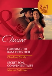 Carrying The Rancher s Heir / Secret Son, Convenient Wife: Carrying the Rancher s Heir / Secret Son, Convenient Wife (Mills & Boon Desire)