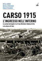 Carso 1915. L ingresso nell inferno. Le prime battaglie tra il San Michele-Debela Griza e le alture di Selz