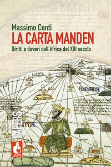 La Carta Manden. Diritti e doveri dall'Africa del XIII secolo - Massimo Conti