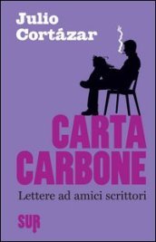 Carta carbone. Lettere ad amici scrittori. 1.