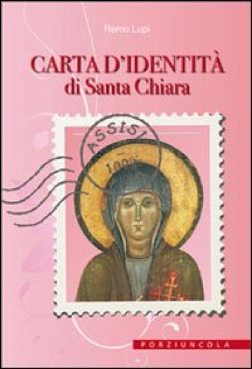 Carta d'identità di santa Chiara. Ediz. illustrata - Remo Lupi