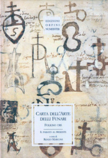 Carta dell'arte delli Funari. Foligno 1385. Il passato al presente