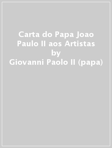 Carta do Papa Joao Paulo II aos Artistas - Giovanni Paolo II (papa)