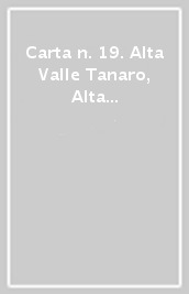 Carta n. 19. Alta Valle Tanaro, Alta Valle Arroscia, Alta valle Argentina. Carta dei sentieri e stradale 1:25.000