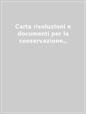 Carta risoluzioni e documenti per la conservazione ed il restauro (Siena, 14-15 marzo 2003)