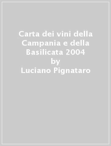 Carta dei vini della Campania e della Basilicata 2004 - Luciano Pignataro