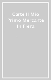 Carte Il Mio Primo Mercante In Fiera