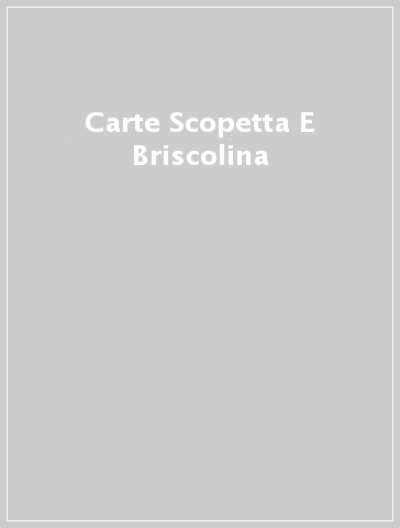 Carte Scopetta E Briscolina