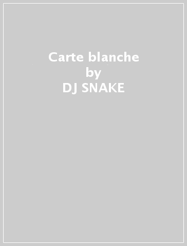 Carte blanche - DJ SNAKE