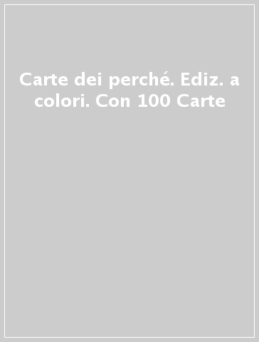 Carte dei perché. Ediz. a colori. Con 100 Carte