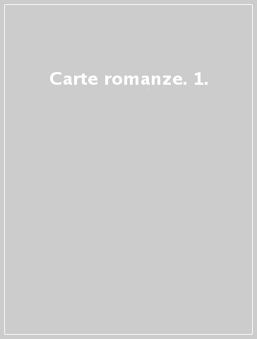 Carte romanze. 1.