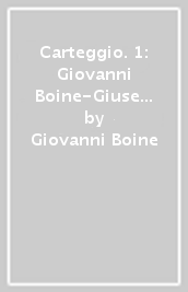 Carteggio. 1: Giovanni Boine-Giuseppe Prezzolini (1908-1915)