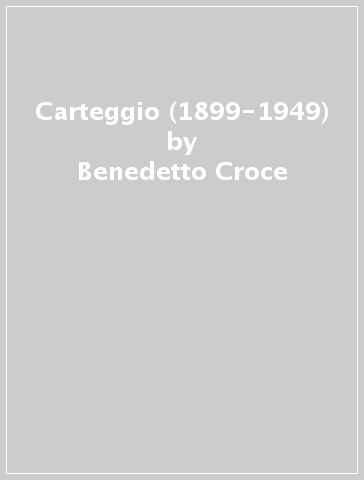 Carteggio (1899-1949) - Benedetto Croce - Karl Vossler