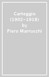 Carteggio (1902-1918)