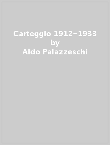 Carteggio 1912-1933 - Aldo Palazzeschi | 