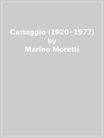 Carteggio (1920-1977) - Marino Moretti - Giuseppe Prezzolini