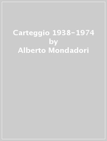 Carteggio 1938-1974 - Aldo Palazzeschi - Arnoldo Mondadori - Alberto Mondadori