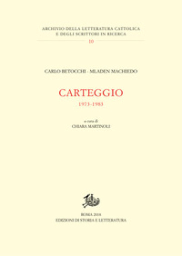 Carteggio 1973-1983 - Carlo Betocchi - Mladen Machiedo