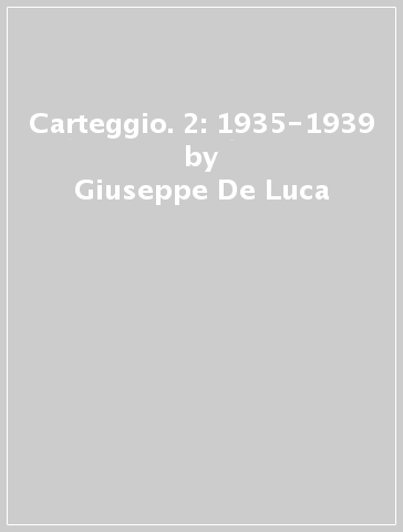 Carteggio. 2: 1935-1939 - Giuseppe De Luca - Fausto Minelli