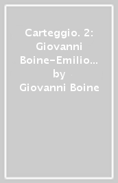 Carteggio. 2: Giovanni Boine-Emilio Cecchi (1911-1917)