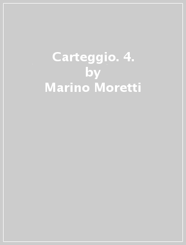 Carteggio. 4. - Marino Moretti - Aldo Palazzeschi
