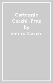 Carteggio Cecchi-Praz