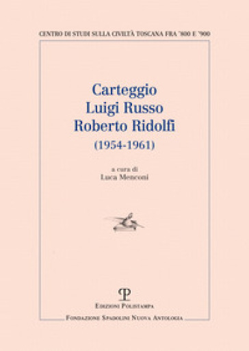 Carteggio Luigi Russo-Roberto Ridolfi (1954-1961) - L. Menconi | 