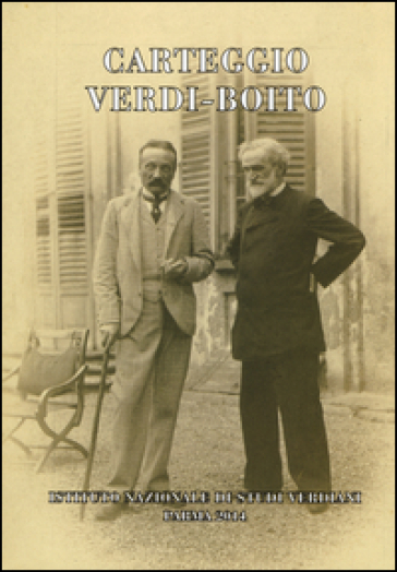 Carteggio Verdi-Boito - Giuseppe Verdi - Arrigo Boito
