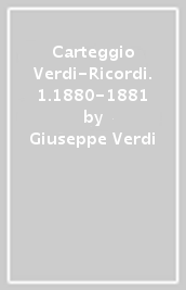 Carteggio Verdi-Ricordi. 1.1880-1881