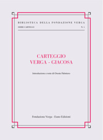 Carteggio Verga-Giacosa - Giovanni Verga - Giuseppe Giacosa