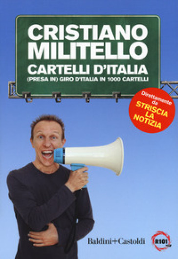 Cartelli d'italia. (Presa in) giro d'Italia in 1000 cartelli - Cristiano Militello