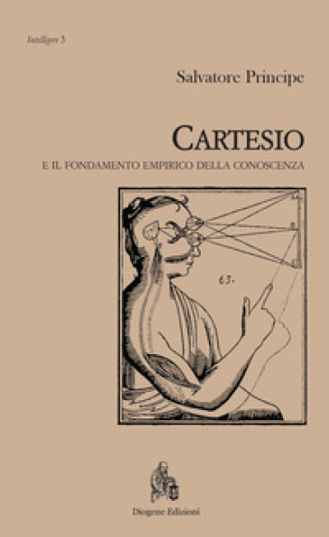 Cartesio e il fondamento empirico della conoscenza - Salvatore Principe