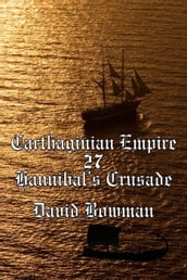 Carthaginian Empire Episode 27 - Hannibal s Crusade