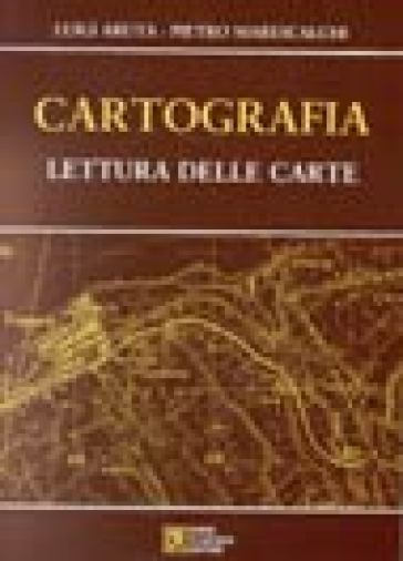 Cartografia. Lettura delle carte - Luigi Aruta - Pietro Marescalchi
