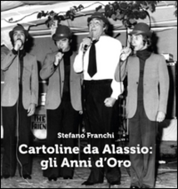 Cartoline da Alassio: gli anni d'oro - Stefano Franchi