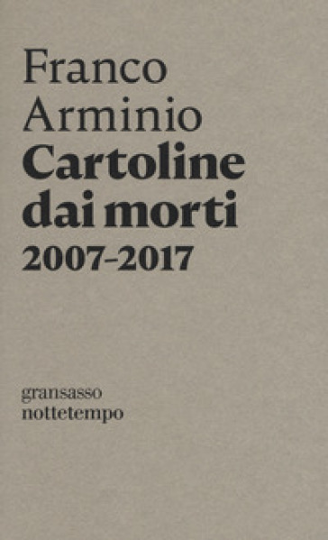 Cartoline dai morti 2007-2017 - Franco Arminio