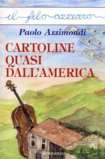 Cartoline quasi dall'america - Paolo Azzimondi