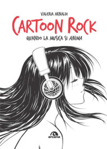 Cartoon Rock. Quando la musica si anima - Valeria Arnaldi