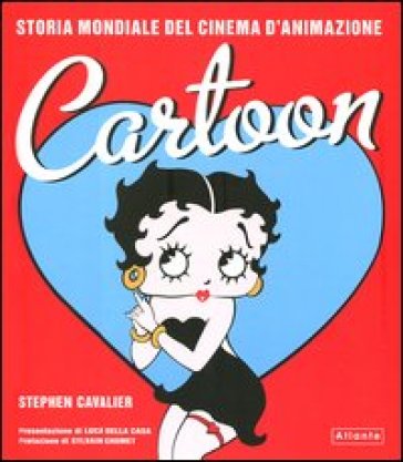Cartoon. Storia mondiale del cinema d'animazione. Ediz. illustrata - Stephen Cavalier