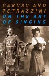 Caruso and Tetrazzini On the Art of Singing